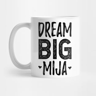 Dream Big Mija - Sueña Grande Mija Mug